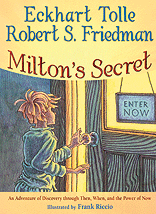 Eckhart Tolle’s Milton’s Secret is Robert S. Friedman’s Gift/ Interview